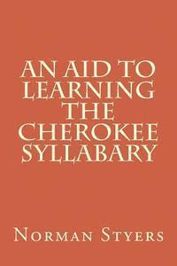 An Aid to Learning the Cherokee Syllabary 1
