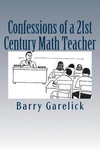 Barry Garelick - Confessions of a 21st Century Math Teacher, Häftad. Tillgänglighet: Lägg i varukorg