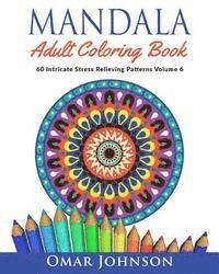 bokomslag Mandala Adult Coloring Book: 60 Intricate Stress Relieving Patterns, Volume 6
