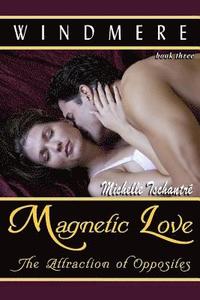 bokomslag Magnetic Love: The Attraction of Opposites: (Windmere - Book Three)