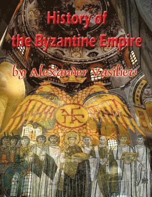 bokomslag History of the Byzantine Empire: 324 to 1453 two volumes, unabridged