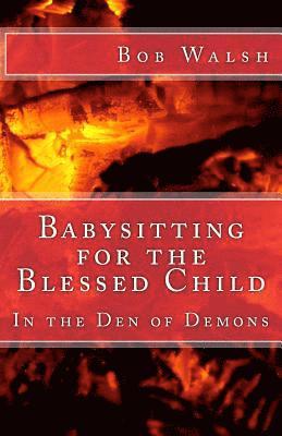 bokomslag Babysitting for the Blessed Child: In the Den of Demons