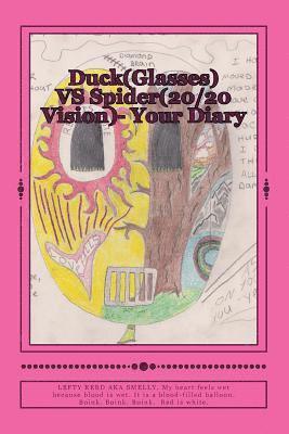 Chad Reed Dillender - Duck(Glasses) VS Spider(20/20 Vision)- Your Diary: Skunks in the flower bed. Flower Power!, Häftad
