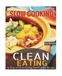 bokomslag Clean Eating Slowcooking: 19 Days of Clean Eating Slow Cooker Recipes