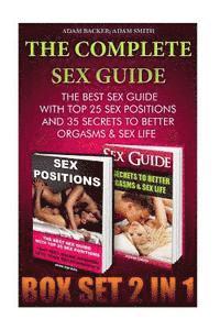 bokomslag The Complete Sex Guide BOX SET 2 IN 1: The best Sex Guide With Top 25 Sex Positions And 35 Secrets to Better Orgasms & Sex Life: (Sex Secrets, Sex Gui