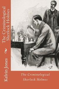 Kelvin I. Jones - The Criminological Sherlock Holmes, Häftad