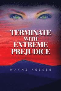 bokomslag Terminate With Extreme Prejudice