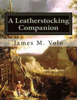 James M. Volo - A Leatherstocking Companion, Novels and Narratives as History, Häftad