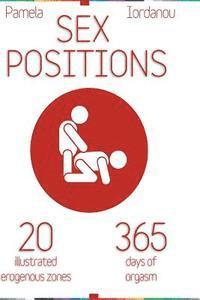 Sex Positions: Sex Positions, All About Sex, 20 Erogenous Zones, 365 Days of pleasure, The Ultimate Sex Guide 1