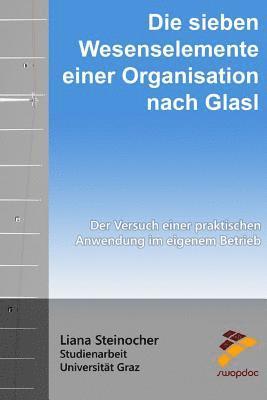 Die sieben Wesenselemente einer Organisation nach Glasl: Der Versuch einer praktischen Anwendung im eigenem Betrieb 1
