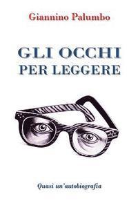 Gli occhi per leggere: Quasi un'autobiografia 1