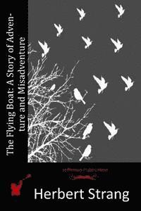 bokomslag The Flying Boat: A Story of Adventure and Misadventure