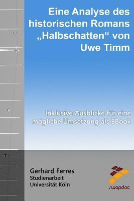 bokomslag Eine Analyse des historischen Romans "Halbschatten" von Uwe Timm: Inklusive Ausblicke für eine mögliche Umsetzung als EBook
