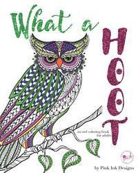 What a Hoot: An Adult Coloring Book 1