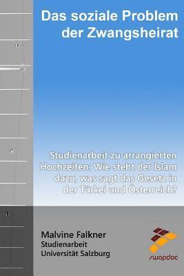 bokomslag Das soziale Problem der Zwangsheirat: Studienarbeit zu arrangierten Hochzeiten: Wie steht der Islam dazu, was sagt das Gesetz in der Türkei und Österr