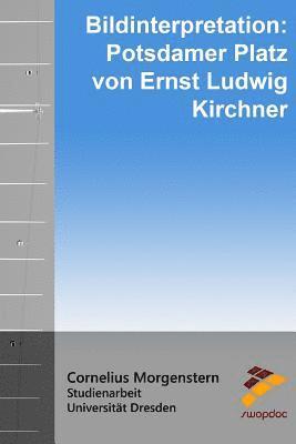Bildinterpretation: Potsdamer Platz von Ernst Ludwig Kirchner 1