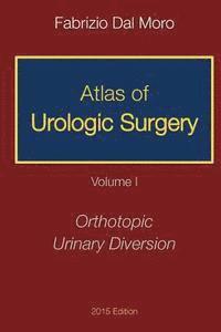 bokomslag Atlas of Urologic Surgery: Volume I: Orthotopic Urinary Diversion
