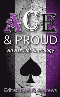 bokomslag Ace & Proud: An Asexual Anthology