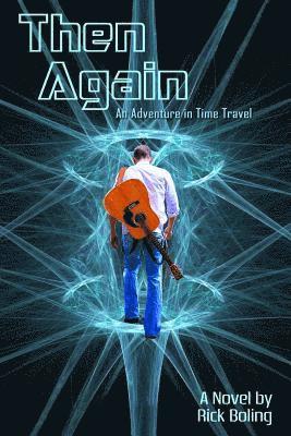 Rick Boling - Then Again: An Adventure in Time Travel, Häftad