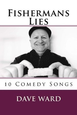 Fishermans Lies: 10 Comedy Songs 1