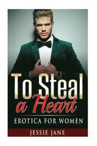 bokomslag To Steal A Heart: Erotica for Women