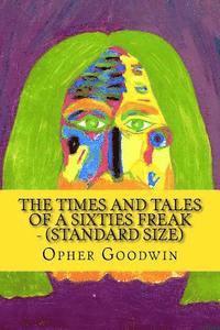 Opher Goodwin - The Times and Tales of a Sixties Freak - (standard size), Häftad