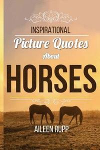 bokomslag Inspirational Picture Quotes about Horses