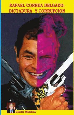 Lenin Medina - Rafael Correa Delgado: Dictadura y Corrupcion, Häftad
