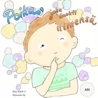 Tiina Walsh - Poika, joka unohti nimensä ARI, Häftad