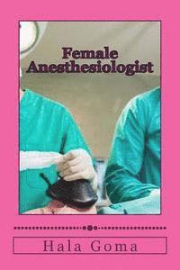 bokomslag Female Anesthesiologist: Female Anesthesiologist