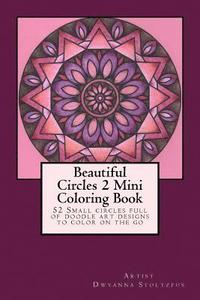 bokomslag Beautiful Circles 2 Mini Coloring Book: 52 Small circles full of doodle art designs to color on the go