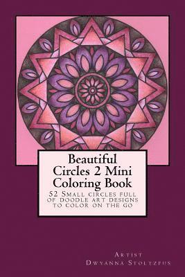 bokomslag Beautiful Circles 2 Mini Coloring Book: 52 Small circles full of doodle art designs to color on the go