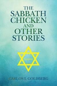 The Sabbath Chicken and Other Stories 1