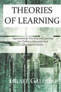 bokomslag Theories of Learning: Approaches to Teaching and Learning for Christian Educators and Theological Faculty