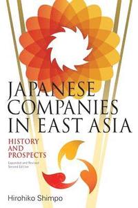 bokomslag Japanese Companies in East Asia: History and Prospects: Expanded and Revised Second Edition