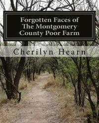 bokomslag Forgotten Faces: The Montgomery County Poor Farm, Revised