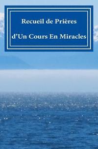 bokomslag Recueil de Prières: d'Un Cours En Miracles!!