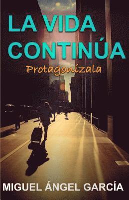 bokomslag La vida continúa. Protagonízala: Protagoniza tu vida como una persona no como un número.