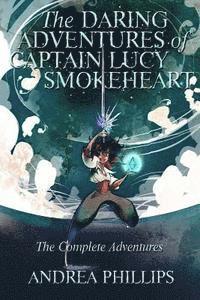 bokomslag The Daring Adventures of Captain Lucy Smokeheart: The Complete Adventures