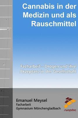 bokomslag Cannabis in der Medizin und als Rauschmittel: Facharbeit - Drogen und ihre Akzeptanz in der Gesellschaft