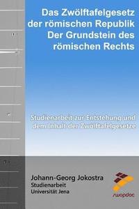 bokomslag Zwölftafelgesetz der römischen Republik - der Grundstein des römischen Rechts: Studienarbeit zur Entstehung und dem Inhalt der Zwölftafelgesetze