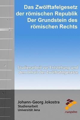 bokomslag Zwölftafelgesetz der römischen Republik - der Grundstein des römischen Rechts: Studienarbeit zur Entstehung und dem Inhalt der Zwölftafelgesetze