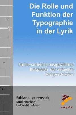bokomslag Die Rolle und Funktion der Typographie in der Lyrik: Studienarbeit zu ausgewählten Beispielen der aktuellen Buchproduktion