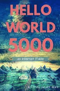 bokomslag Hello World 5000: An Internet Fable