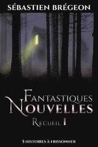bokomslag Fantastiques Nouvelles: Recueil 1