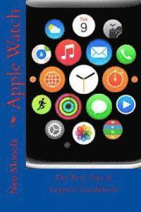 bokomslag Apple Watch: The Best Tips & Support Guidebook