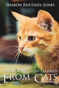 Sharon Rhutasel-Jones - The Teacher Who Learned from Cats, Häftad