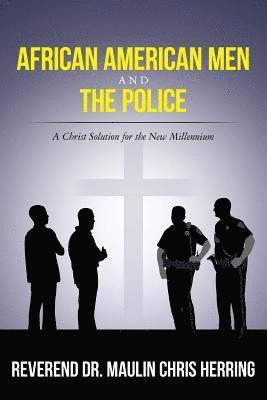 bokomslag African American Men and The Police: A Christ Solution for the New Millennium