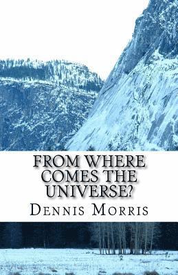 From Where Comes the Universe?: A Layman's Guide to the Physics of Empty Space