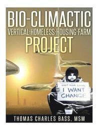 Bio-Climactic Vertical-Homeless-Housing-Farm Project 1